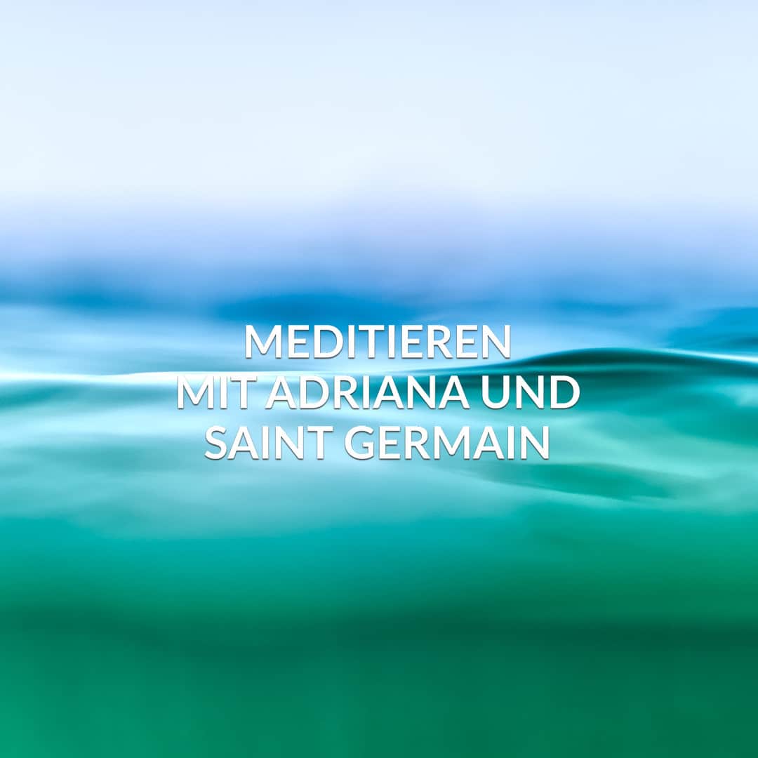 Meditiere mit Adriana und Saint Germain | Geschenk